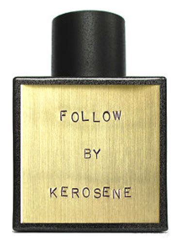 kerosene follow fragrance.